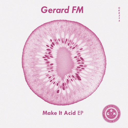 Gerard FM - Make It Acid EP [GKR254]